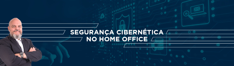 seguranca cibernetica no home office