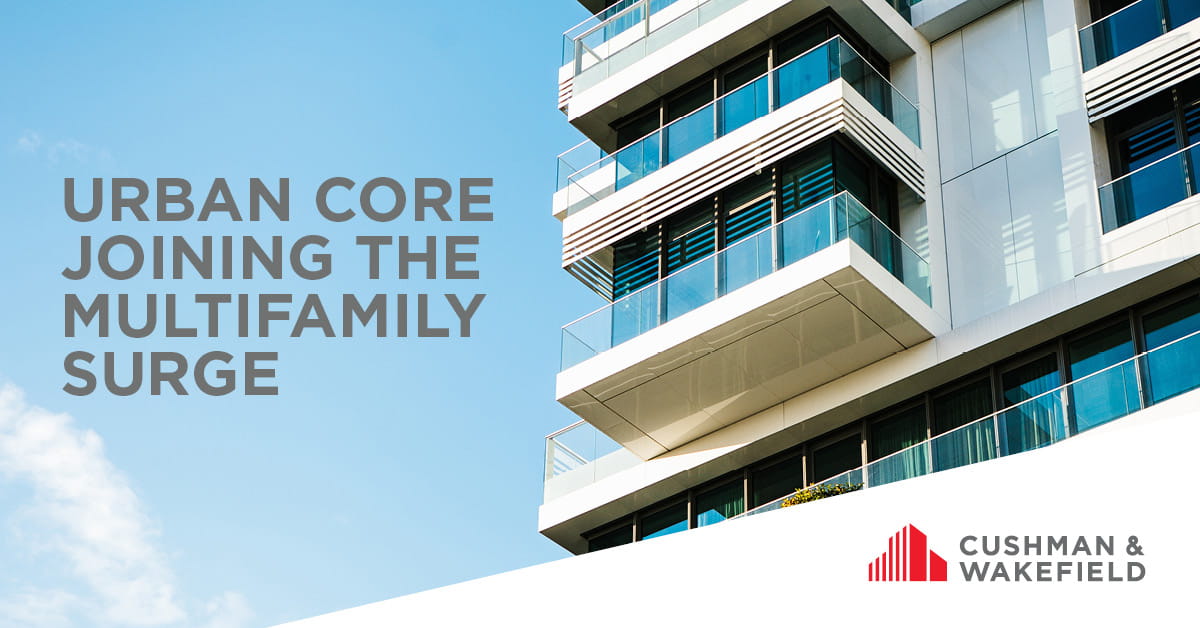 Urban Core Joining The Multifamily Surge United States Cushman