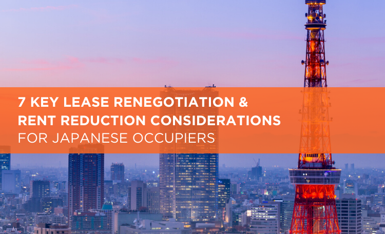 7 Key Lease Renegotiation and Rent Reduction Considerations For Japanese Occupiers