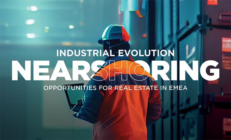 Nearshoring Opportunities for Real Estate in EMEA