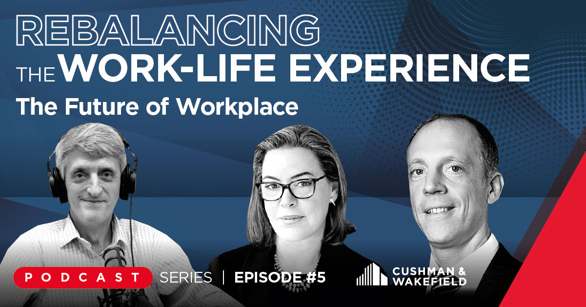 Podcast The Future Of Workplace Insights Cushman Wakefield Podcast The Future Of Workplace Insights Cushman Wakefield